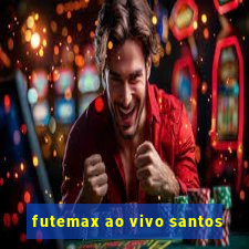 futemax ao vivo santos